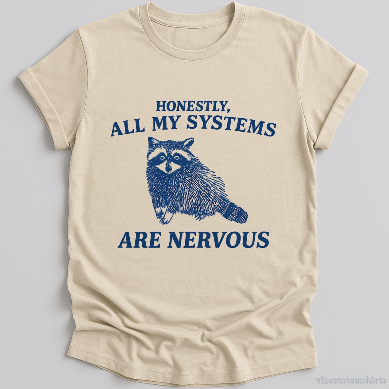T-Shirt Natural / S Honestly All My Systems Are Nervous Raccoon Shirt