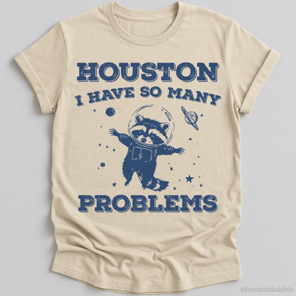T-Shirt Natural / S Houston I Have So Many Problems Raccoon T-Shirt