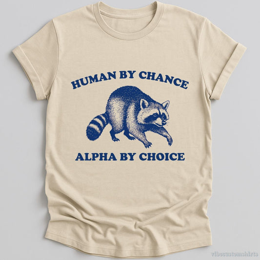 T-Shirt Natural / S Human By Chance Alpha By Choice Shirt