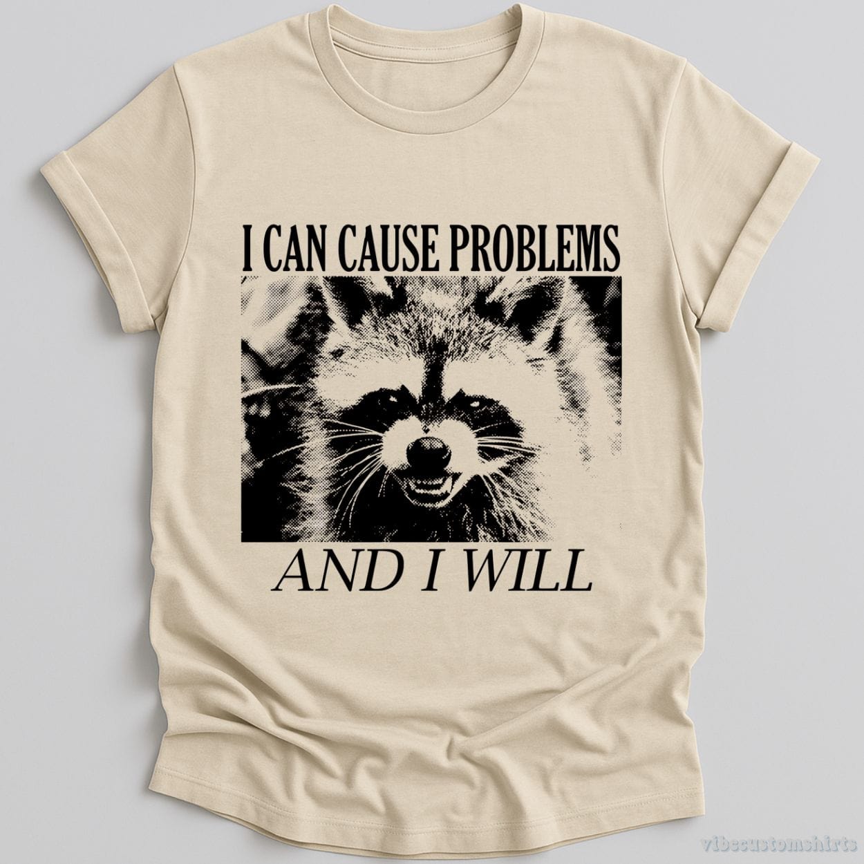 T-Shirt Natural / S I Can Cause Problems Angry Raccoon Shirt