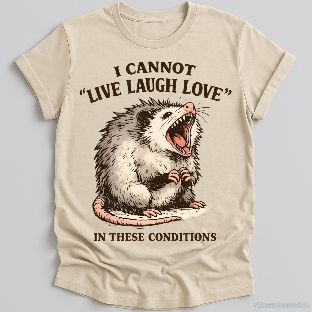 T-Shirt Natural / S I Cannot Live Laugh Love Under These Conditions Possum Shirt