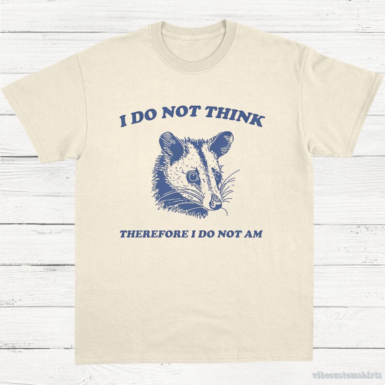 T-Shirt Natural / S I Do Not Think Therefore I Do Not Am Possum T-Shirt