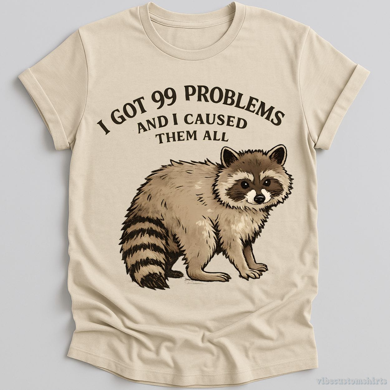 T-Shirt Natural / S I Got 99 Problems And I Caused Them All Shirt