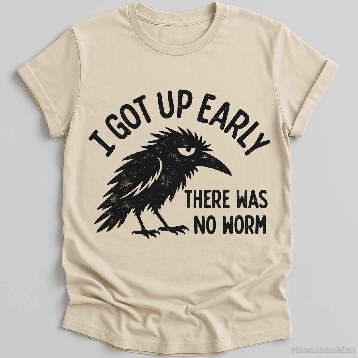 T-Shirt Natural / S I Got Up Early There Was No Worm Raven Shirt