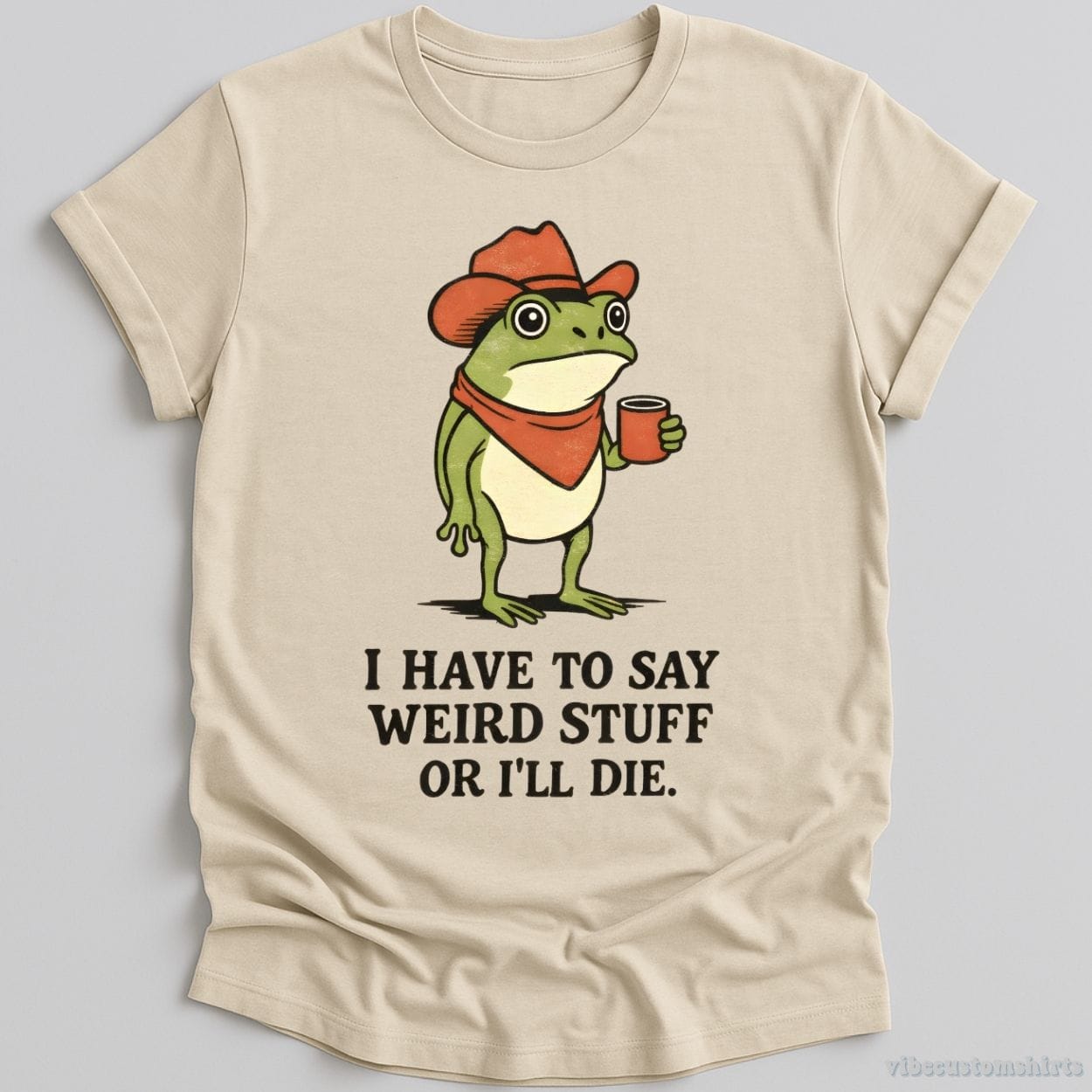 T-Shirt Natural / S I Have To Say Weird Stuff Or I'll Die Cowboy Frog Shirt