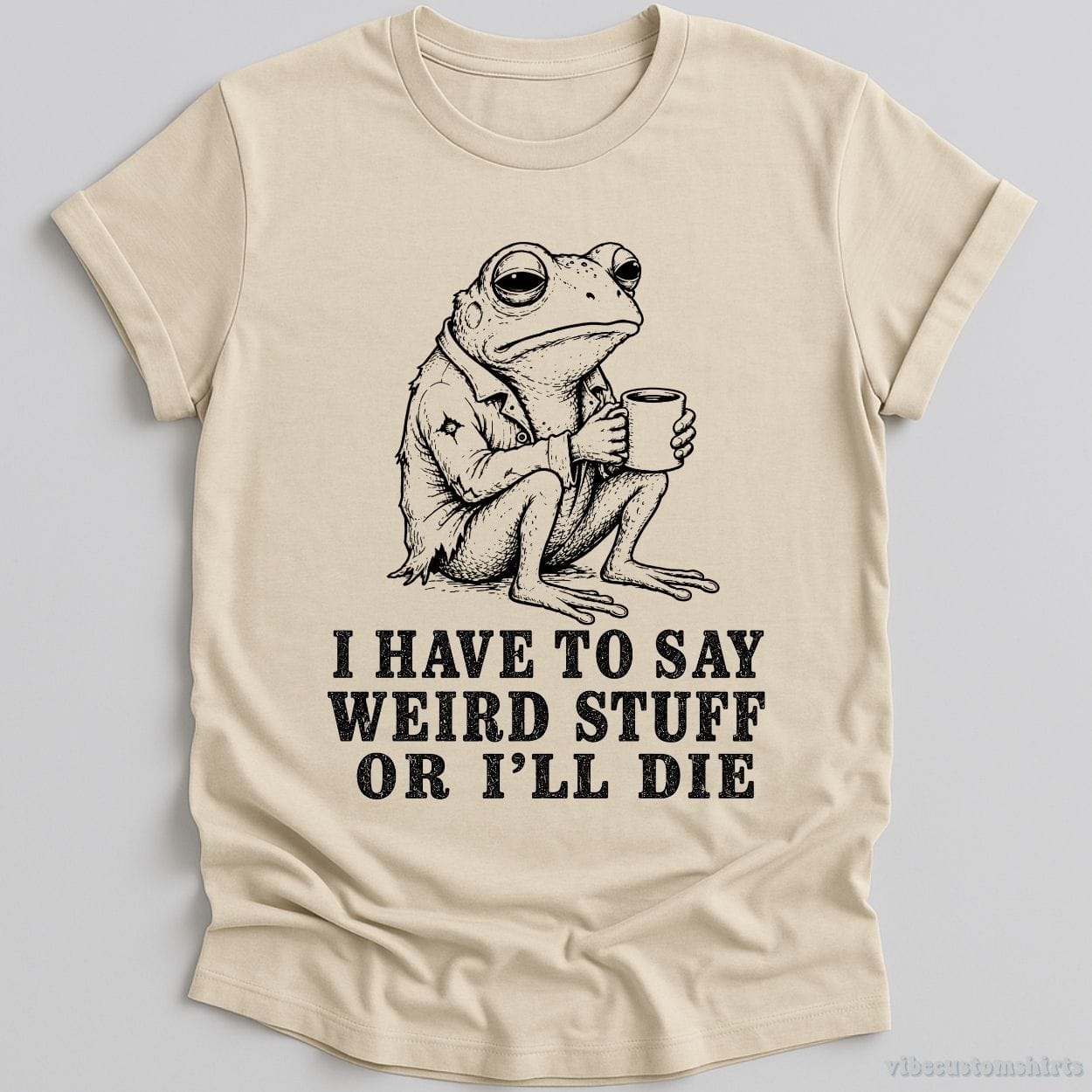 T-Shirt Natural / S I Have To Say Weird Stuff Or I'll Die Frog With Coffee Shirt