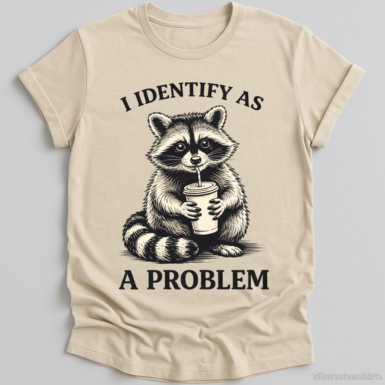 T-Shirt Natural / S I Identify As A Problem Raccoon Shirt