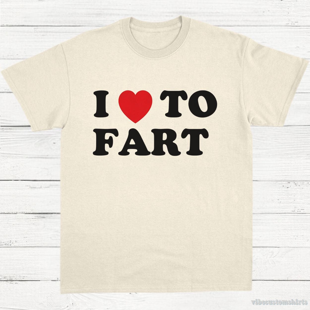 T-Shirt Natural / S I Love To Fart Shirt