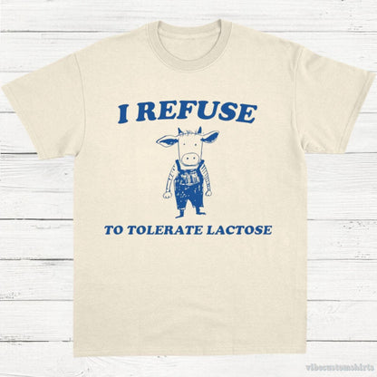 T-Shirt Natural / S I Refuse To Tolerate Lactose Vintage Shirt