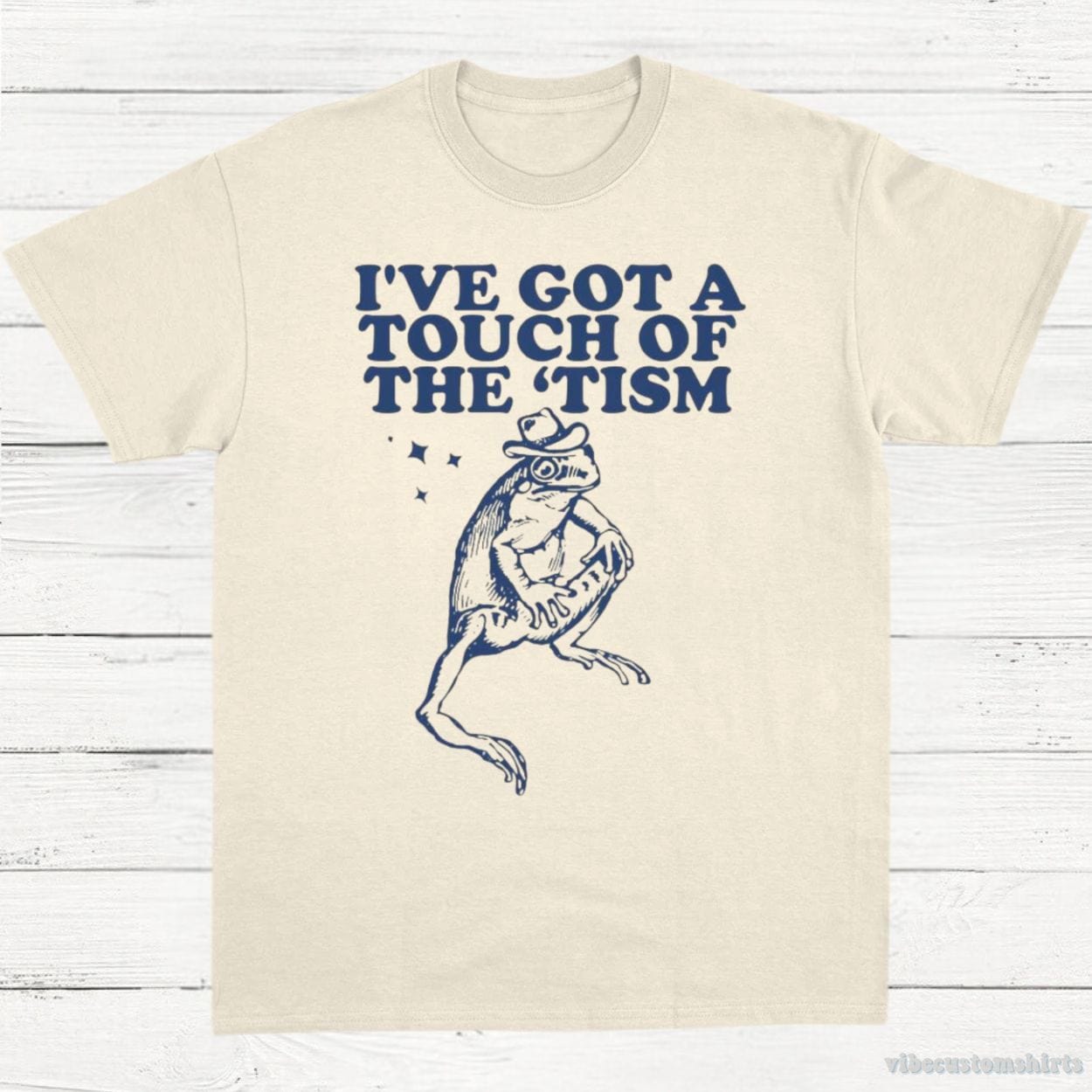 T-Shirt Natural / S I've Got A Touch Of The Tism T-Shirt