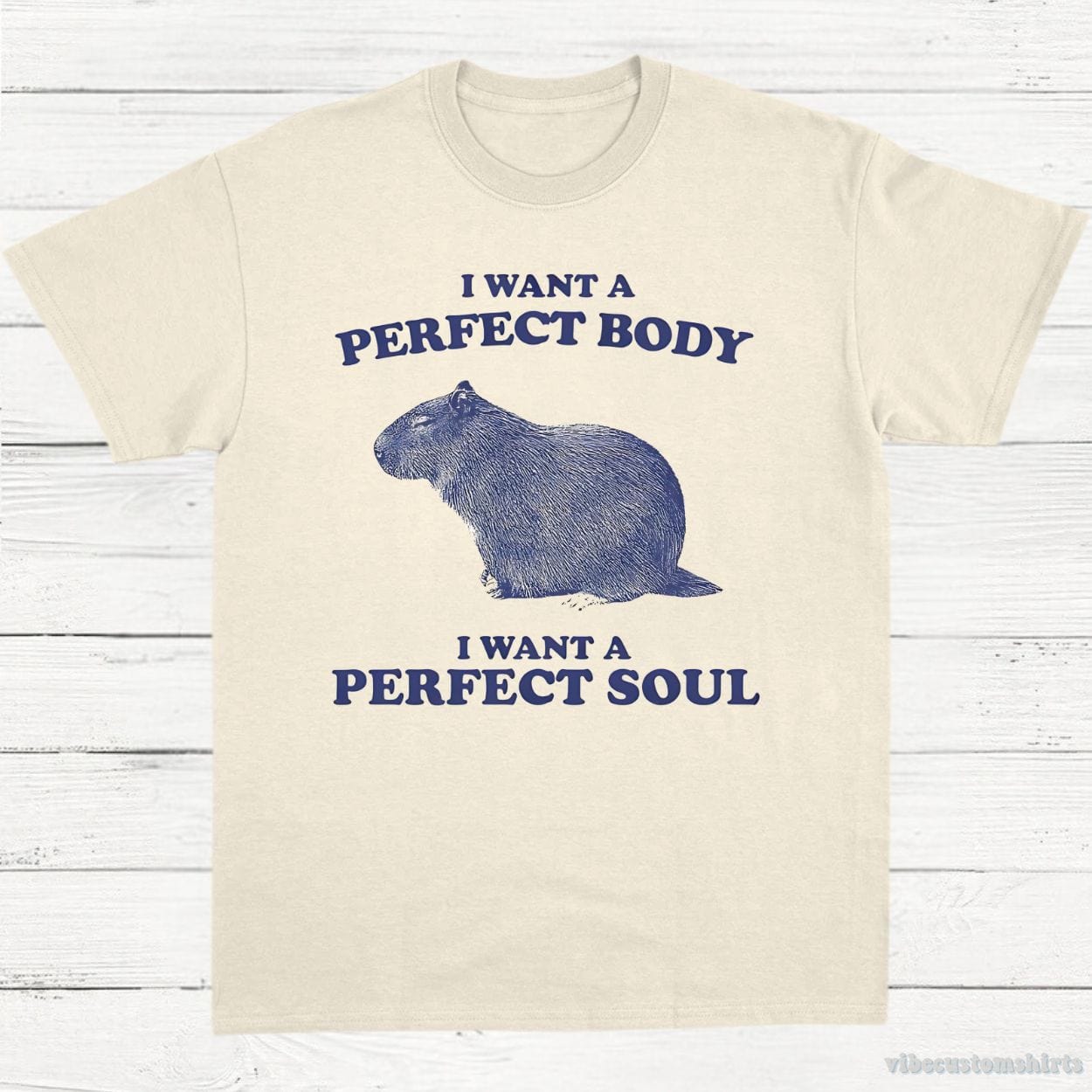 T-Shirt Natural / S I Want A Perfect Body I Want A Perfect Soul Capybara Shirt