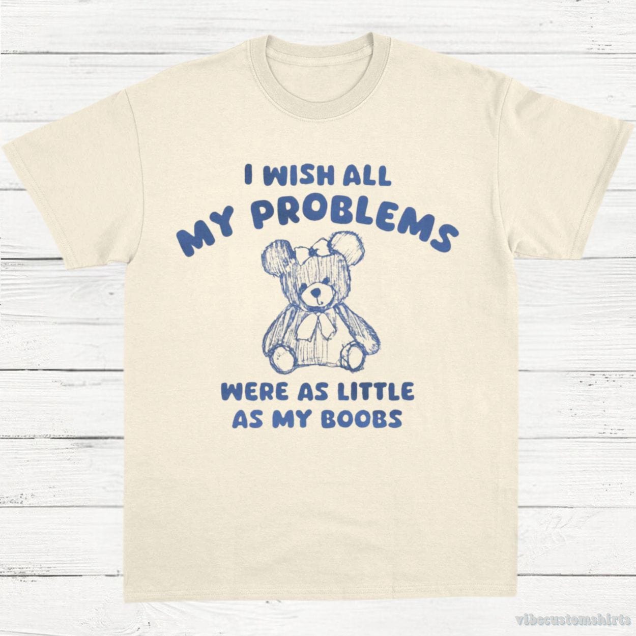 T-Shirt Natural / S I Wish All My Problems Were As Little As My Boobs Funny T-Shirt