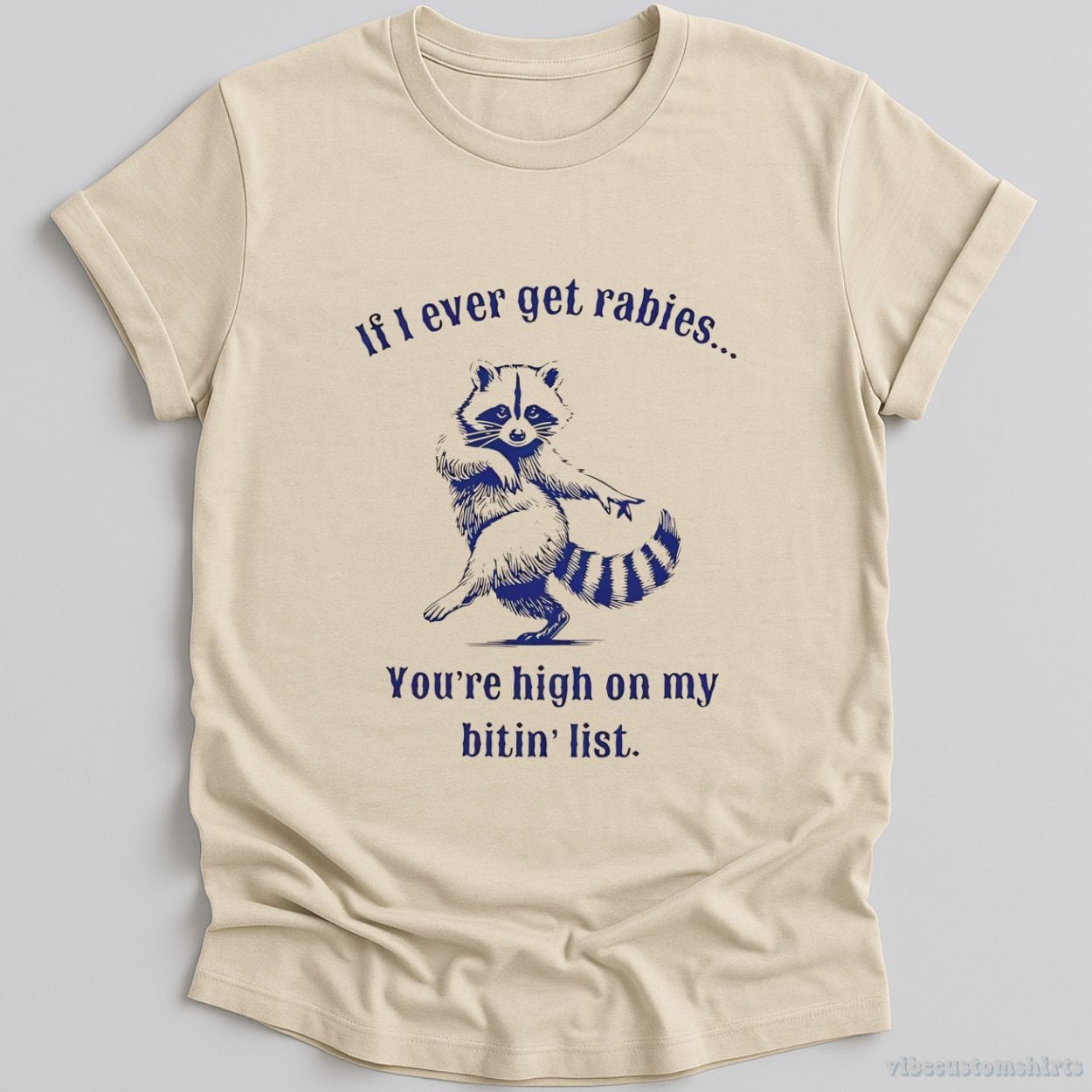 T-Shirt Natural / S If I Ever Get Rabies You're on my Biting List Trash Panda Shirt