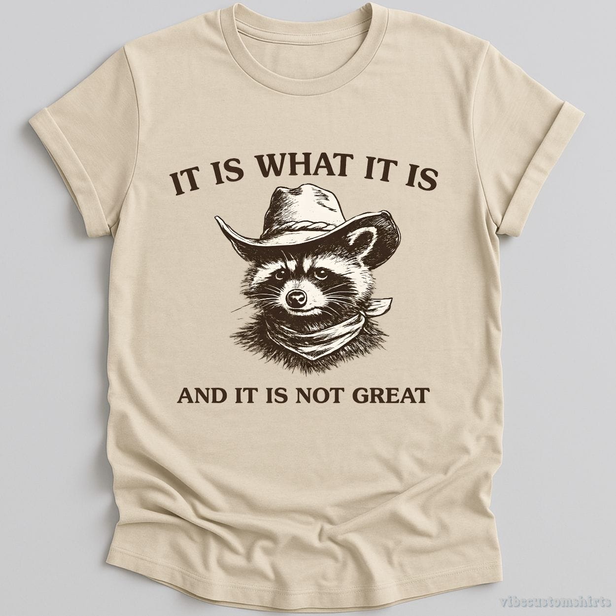 T-Shirt Natural / S It is What It is And It is Not Great Cowboy Raccoon Shirt