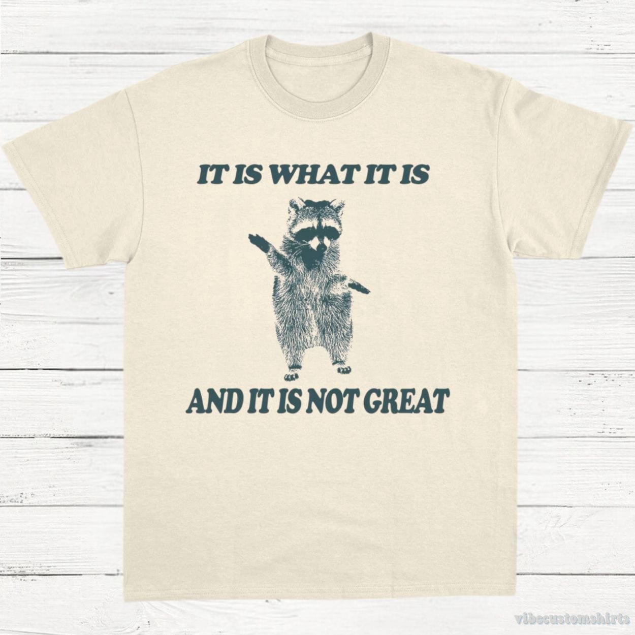 T-Shirt Natural / S It Is What It Is And It Is Not Great T Shirt