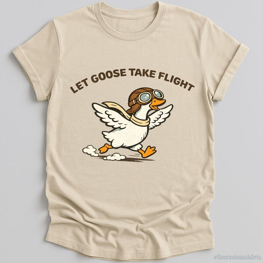 T-Shirt Natural / S Let Goose Take Flight Humor Shirt