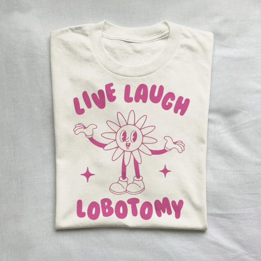 T-Shirt Natural / S Live Laugh Lobotomy T-shirt