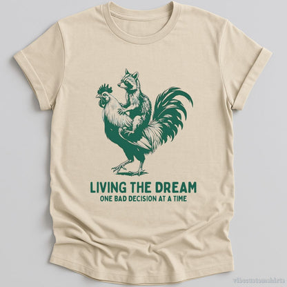 T-Shirt Natural / S Living The Dream One Bad Decision At A Time Rooster And Raccoon Shirt