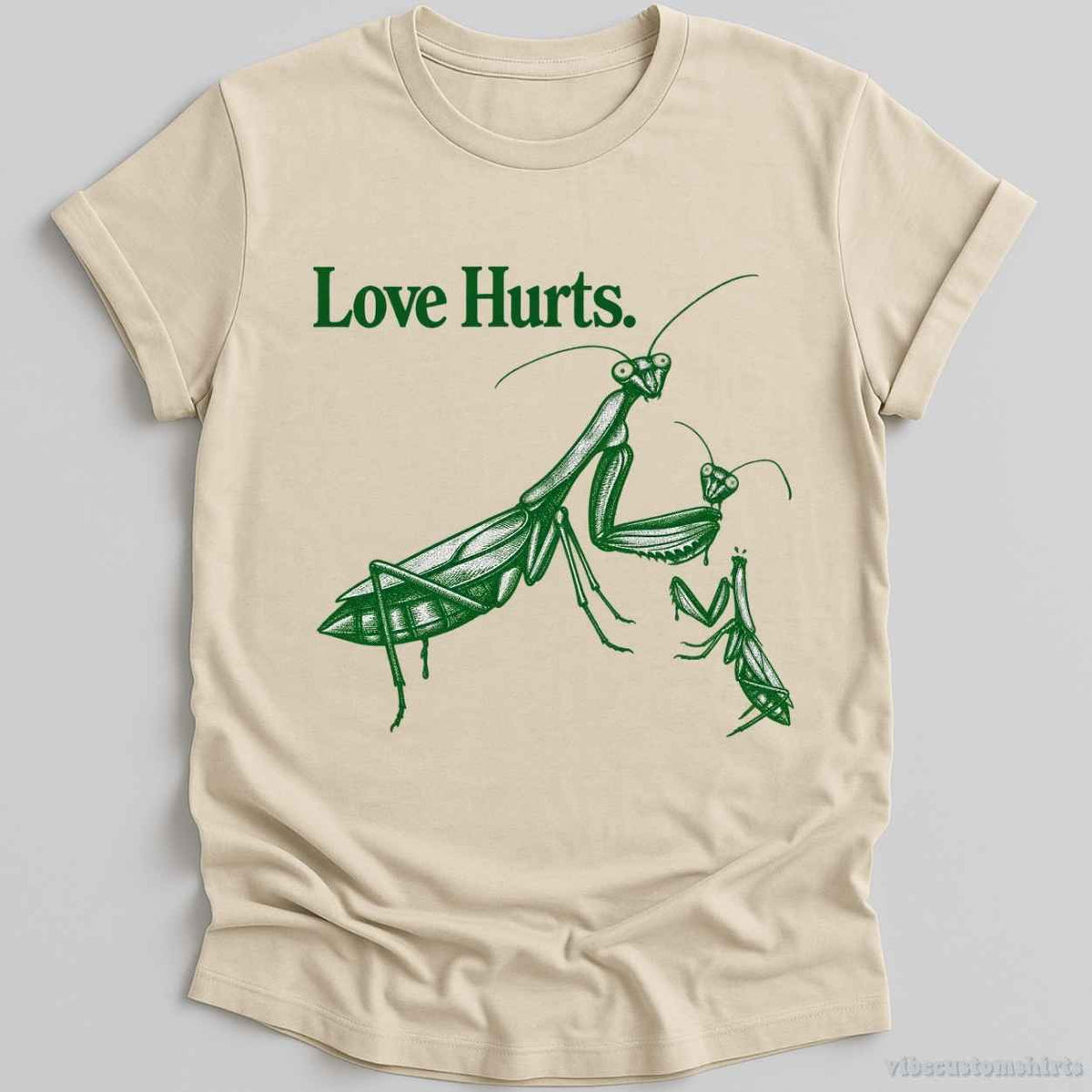 T-Shirt Natural / S Love Hurts Sarcastic Sayings Mantis Shirt