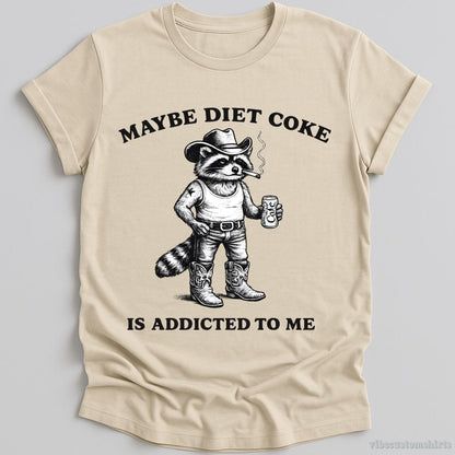 T-Shirt Natural / S Maybe Diet Coke is Addicted To Me Cowboy Raccoon Shirt