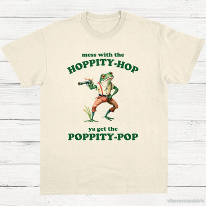 T-Shirt Natural / S Mess With The Hoppity Hop Ya Get The Poppity Pop Frog Shirt