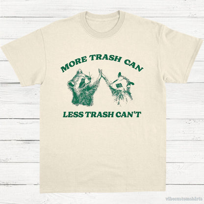 T-Shirt Natural / S More Trash Can Less Trash Can't Raccoon Opossum Shirt