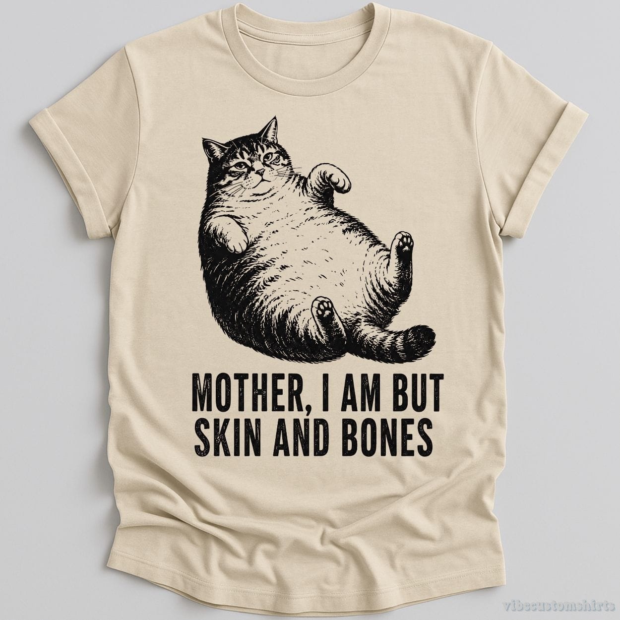 T-Shirt Natural / S Mother I am But Skin And Bones Funny Cat Shirt