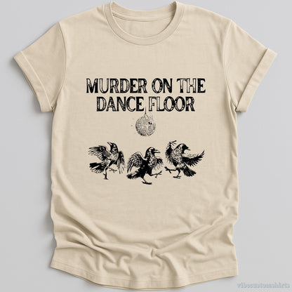 T-Shirt Natural / S Murder On The Dance Floor Funny Shirt