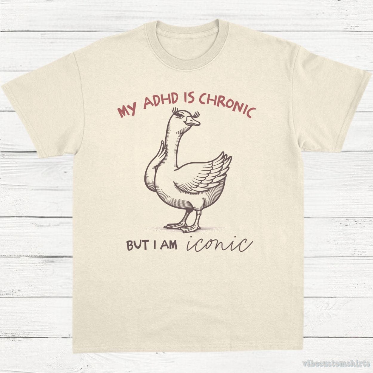 T-Shirt Natural / S My Adhd is Chronic But I am Iconic Silly Goose Shirt