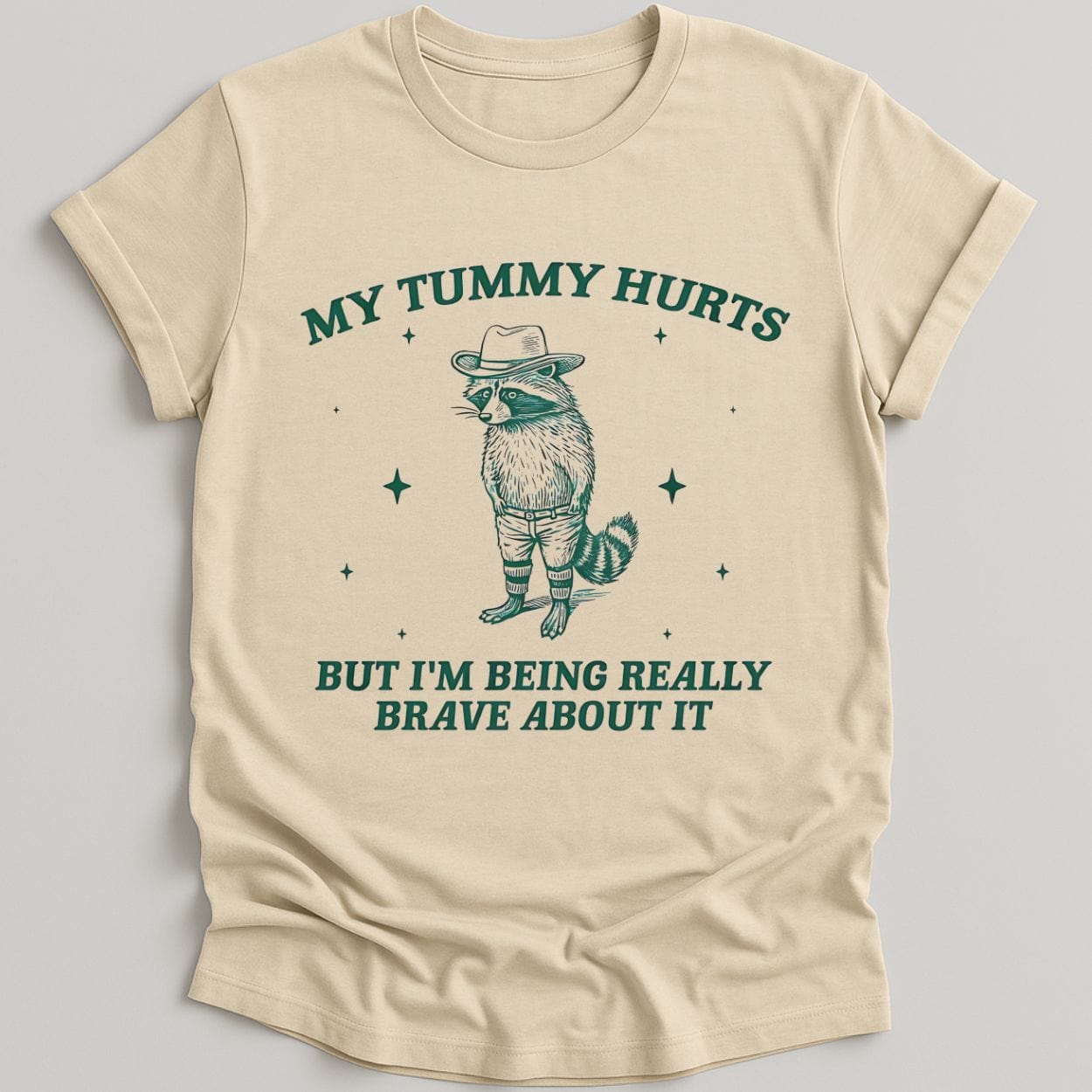 T-Shirt Natural / S My Tummy Hurts But I'm Being Really Brave About It Bandit Raccoon Shirt
