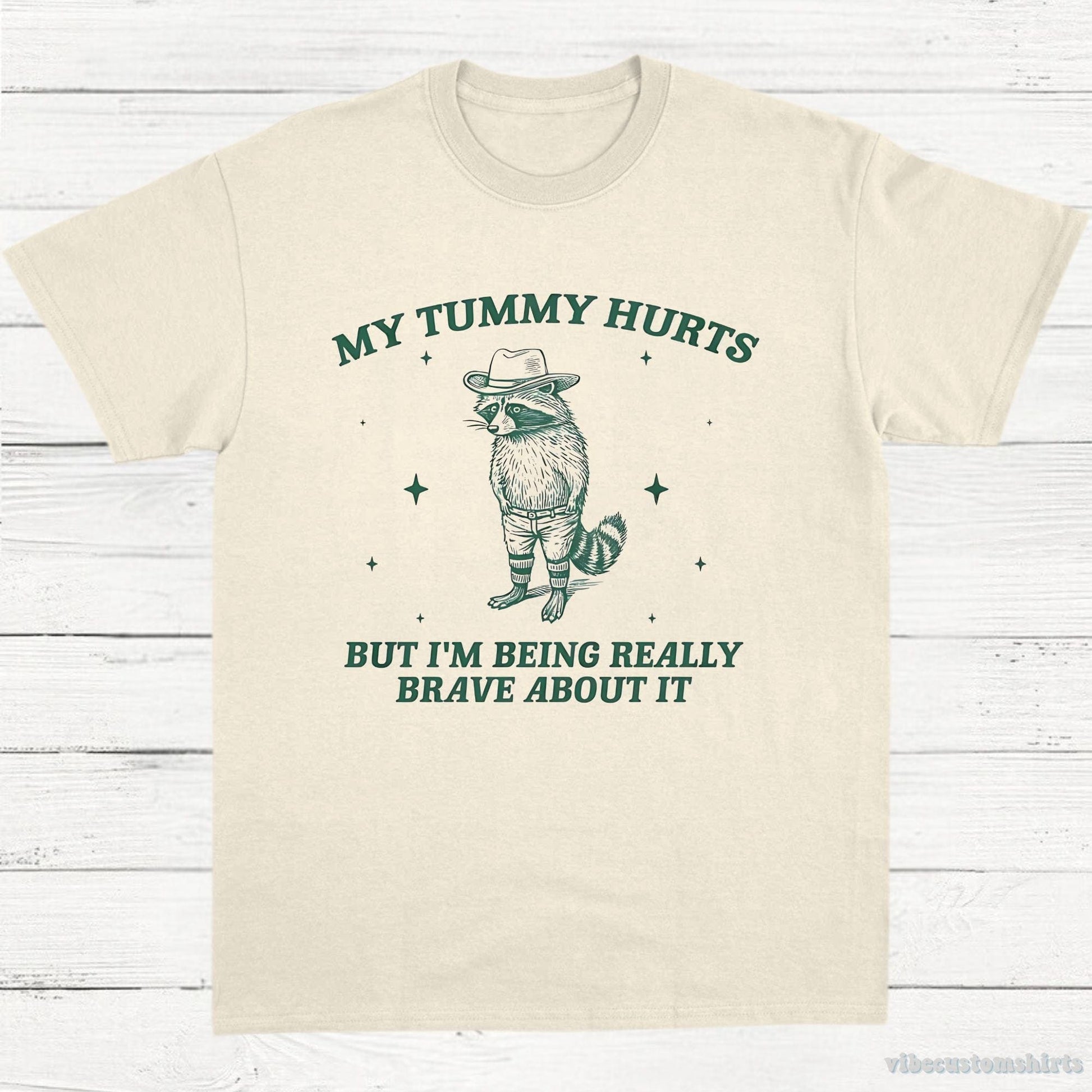 T-Shirt Natural / S My Tummy Hurts But I'm Being Really Brave About It Bandit Raccoon Shirt