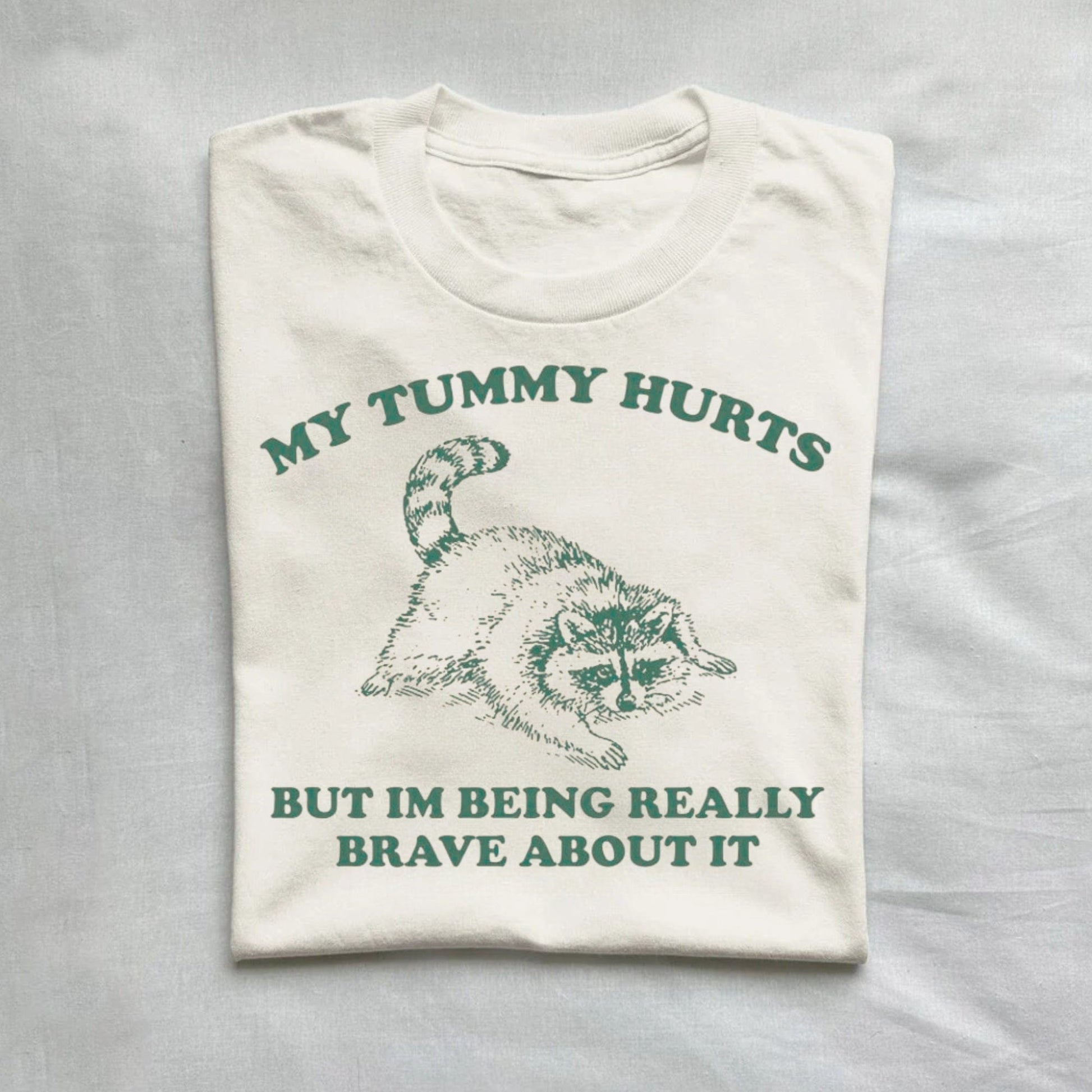 T-Shirt Natural / S My Tummy Hurts But I'm Being Really Brave About It Vintage Shirt