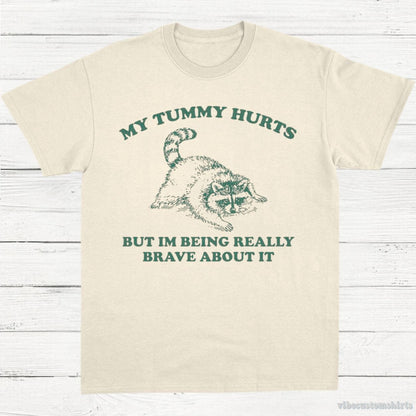 T-Shirt Natural / S My Tummy Hurts But I'm Being Really Brave About It Vintage Shirt