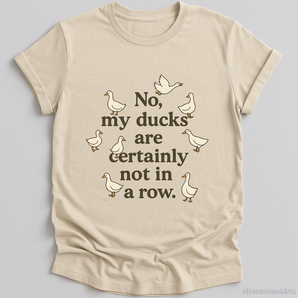 T-Shirt Natural / S No My Ducks Are Certainly Not In A Row Shirt