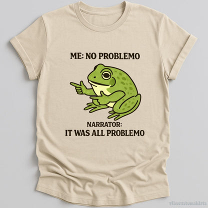 T-Shirt Natural / S No Problemo Narrator: But It Was All Problemo Sarcastic Frog Shirt