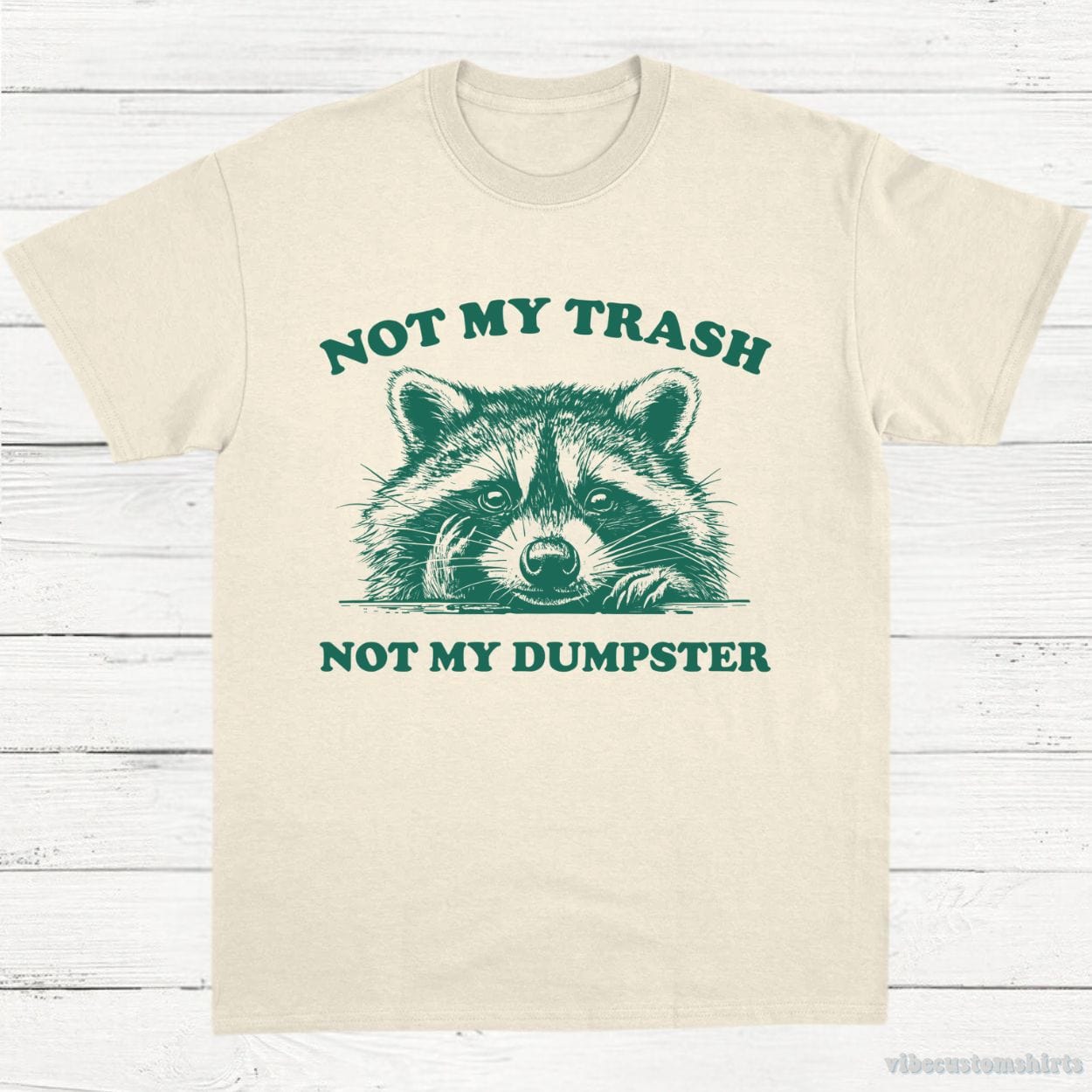 T-Shirt Natural / S Not My Trash Not My Dumpster Trash Panda Shirt