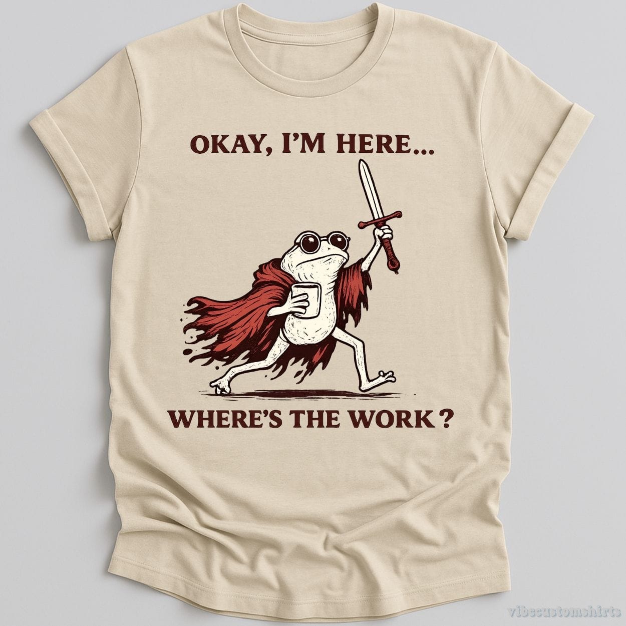 T-Shirt Natural / S Okay I'm Here Where's The Work Frog With Coffee and Sword Shirt