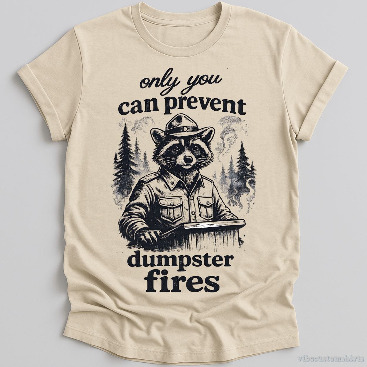 T-Shirt Natural / S Only You Can Prevent Dumpster Fires Ranger Raccoon Shirt