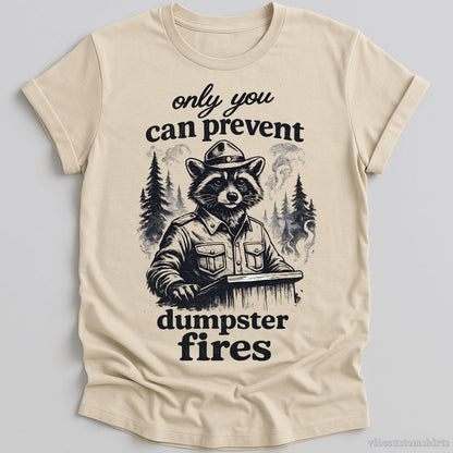 T-Shirt Natural / S Only You Can Prevent Dumpster Fires Ranger Raccoon Shirt