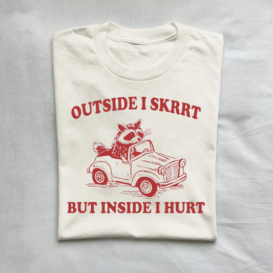 T-Shirt Natural / S Outside I Skrrt Inside I Hurt T Shirt