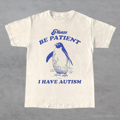 T-Shirt Natural / S Please Be Patient I Have Autism Shirt