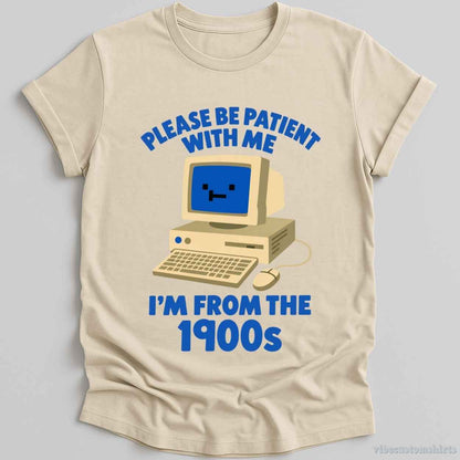 T-Shirt Natural / S Please Be Patient With Me I'm From 1900s Retro Shirt