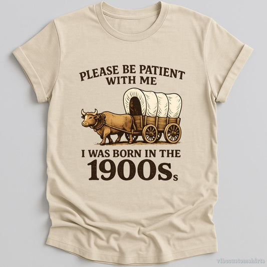 T-Shirt Natural / S Please Be Patient With Me I Was Born in the 1900s Shirt
