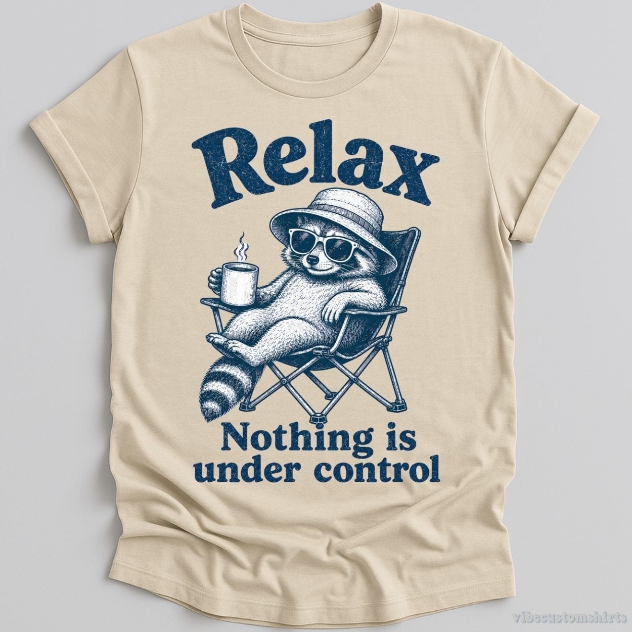T-Shirt Natural / S Relax Nothing is Under Control Chill Raccoon Shirt