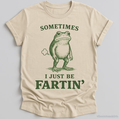 T-Shirt Natural / S Sometimes I Just Be Fartin Funny Frog Shirt