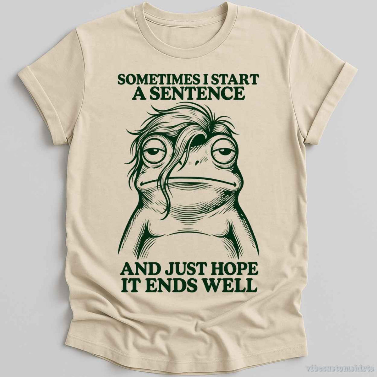 T-Shirt Natural / S Sometimes I Start A Sentence And Hope It ends Well Frog Shirt