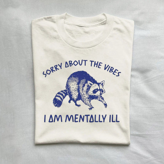 T-Shirt Natural / S Sorry About The Vibes I Am Mentally ill T-Shirt