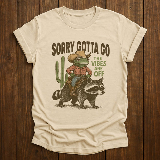 T-Shirt Natural / S Sorry Gotta Go The Vibes Are Off Shirt