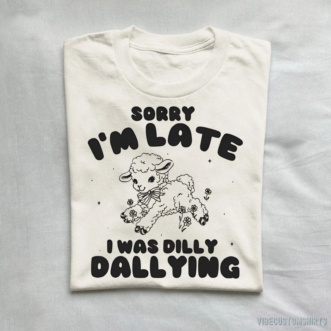 T-Shirt Natural / S Sorry I'm Late I Was Dilly Dallying Baby Lamb Shirt