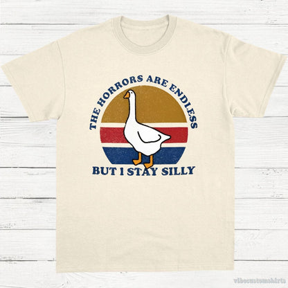 T-Shirt Natural / S The Horrors Are Endless But I Stay Silly Goose Shirt